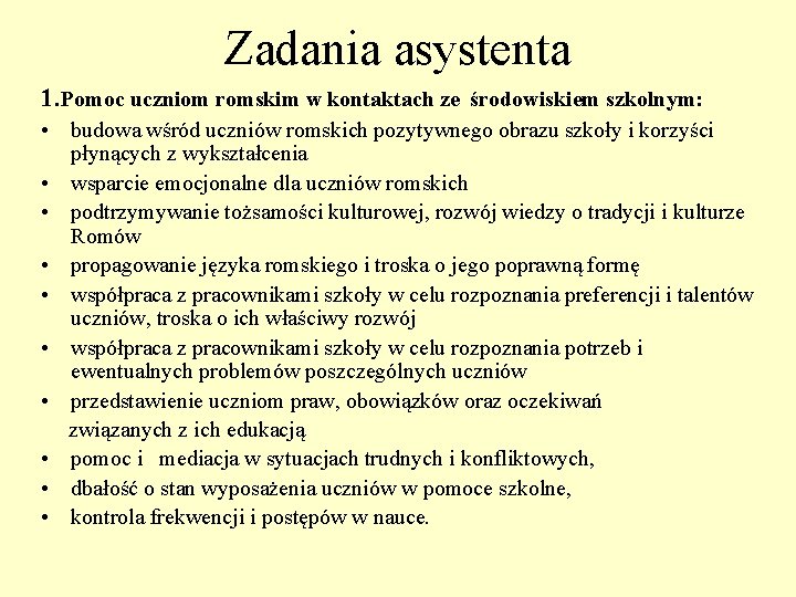 Zadania asystenta 1. Pomoc uczniom romskim w kontaktach ze środowiskiem szkolnym: • budowa wśród
