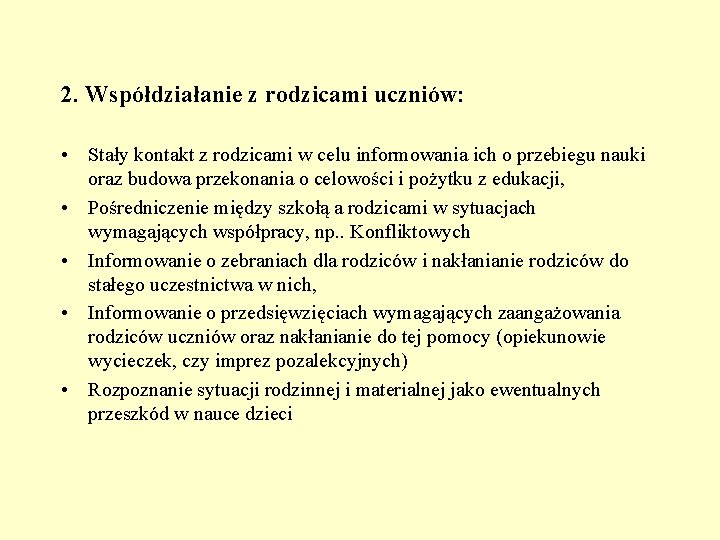 2. Współdziałanie z rodzicami uczniów: • Stały kontakt z rodzicami w celu informowania ich
