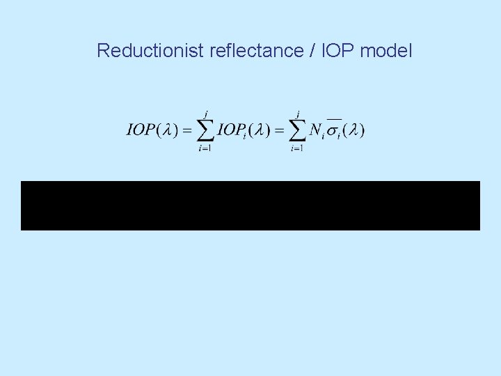 Reductionist reflectance / IOP model Reductionist reflectance / IOP model