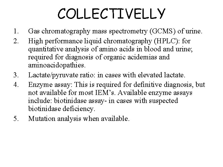 COLLECTIVELLY 1. 2. 3. 4. 5. Gas chromatography mass spectrometry (GCMS) of urine. High