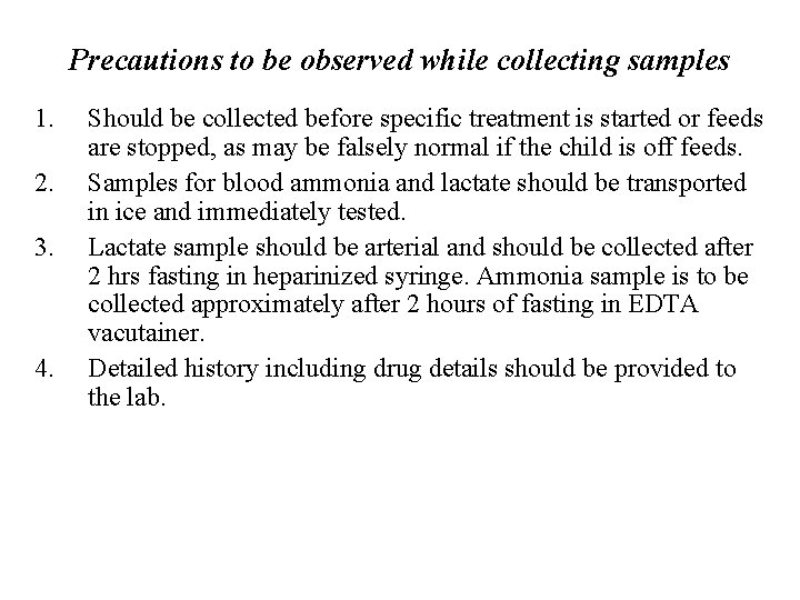 Precautions to be observed while collecting samples 1. 2. 3. 4. Should be collected
