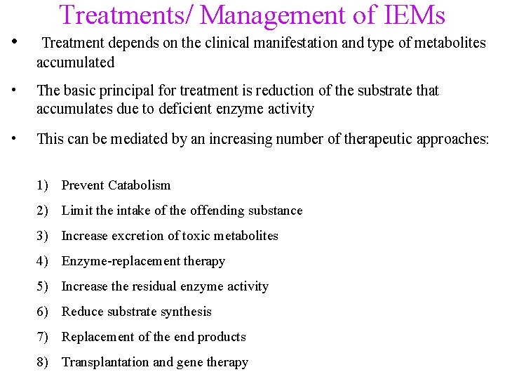 Treatments/ Management of IEMs • Treatment depends on the clinical manifestation and type of