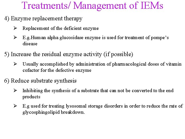 Treatments/ Management of IEMs 4) Enzyme replacement therapy Ø Replacement of the deficient enzyme