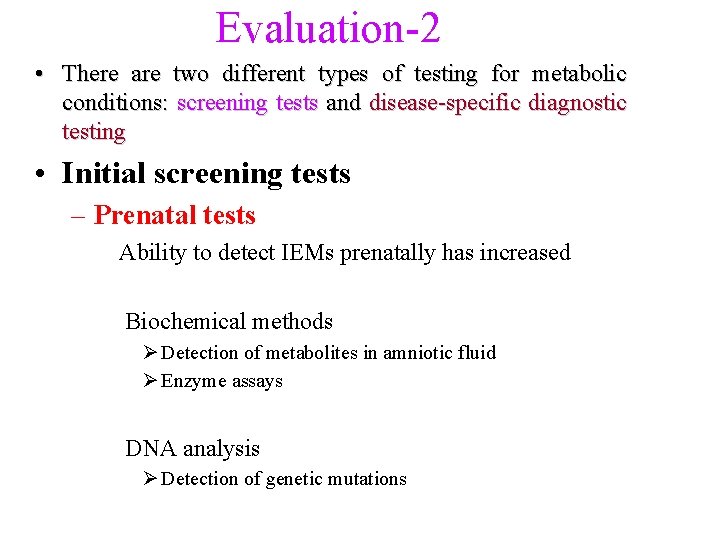 Evaluation-2 • There are two different types of testing for metabolic conditions: screening tests