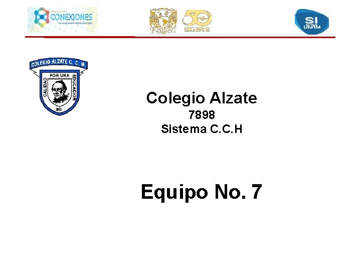 Colegio Alzate 7898 Sistema C. C. H Equipo No. 7 
