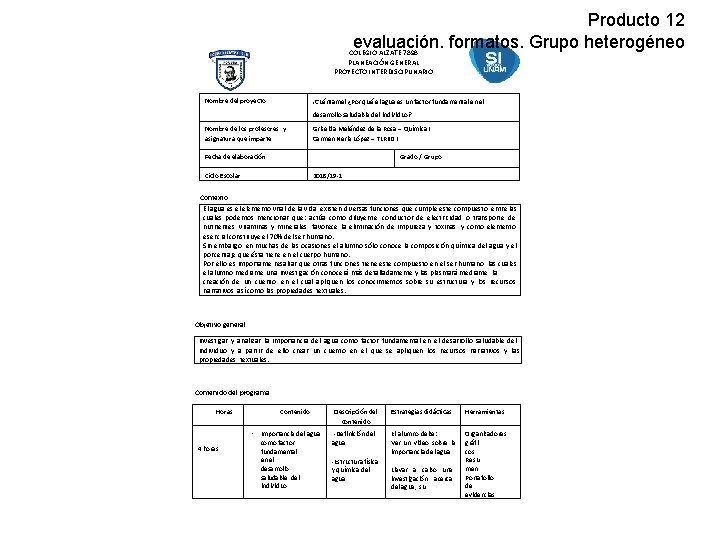 Producto 12 evaluación. formatos. Grupo heterogéneo COLEGIO ALZATE 7898 PLANEACIÓN GENERAL PROYECTO INTERDISCIPLINARIO Nombre