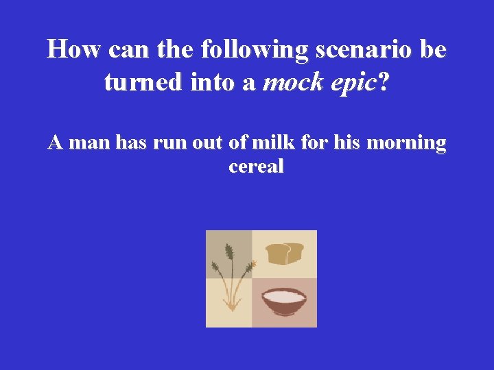 How can the following scenario be turned into a mock epic? A man has