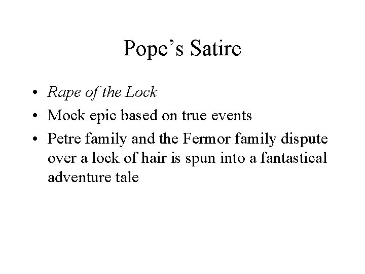 Pope’s Satire • Rape of the Lock • Mock epic based on true events