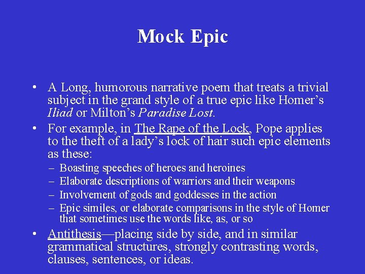 Mock Epic • A Long, humorous narrative poem that treats a trivial subject in