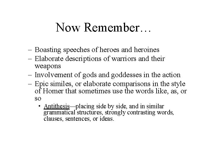 Now Remember… – Boasting speeches of heroes and heroines – Elaborate descriptions of warriors