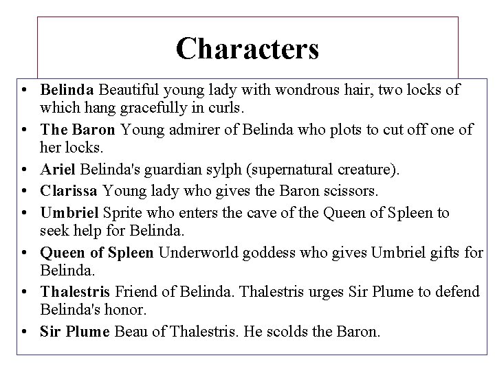 Characters • Belinda Beautiful young lady with wondrous hair, two locks of which hang