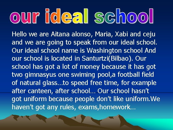 Hello we are Aitana alonso, Maria, Xabi and ceju and we are going to