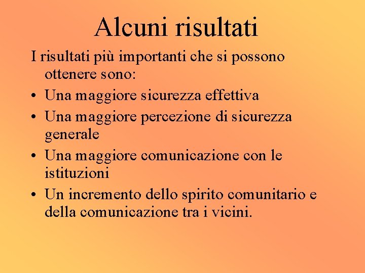 Alcuni risultati I risultati più importanti che si possono ottenere sono: • Una maggiore