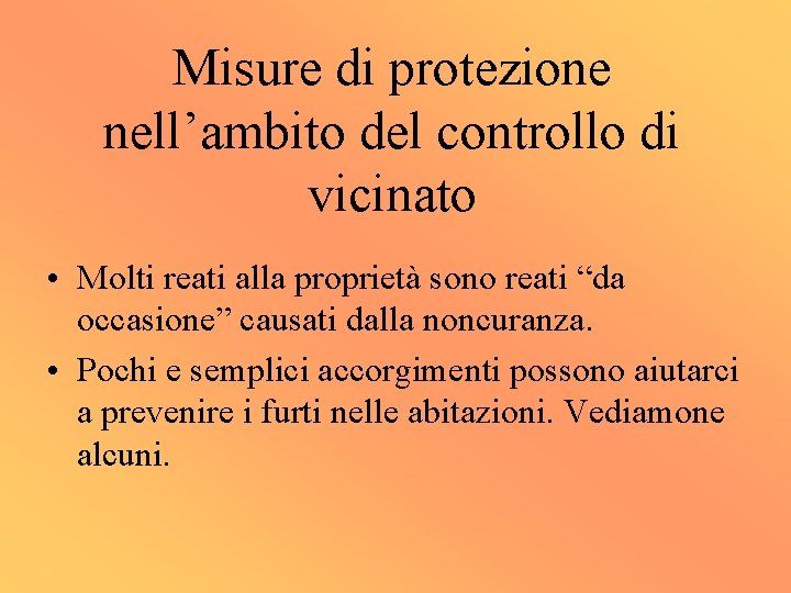 Misure di protezione nell’ambito del controllo di vicinato • Molti reati alla proprietà sono