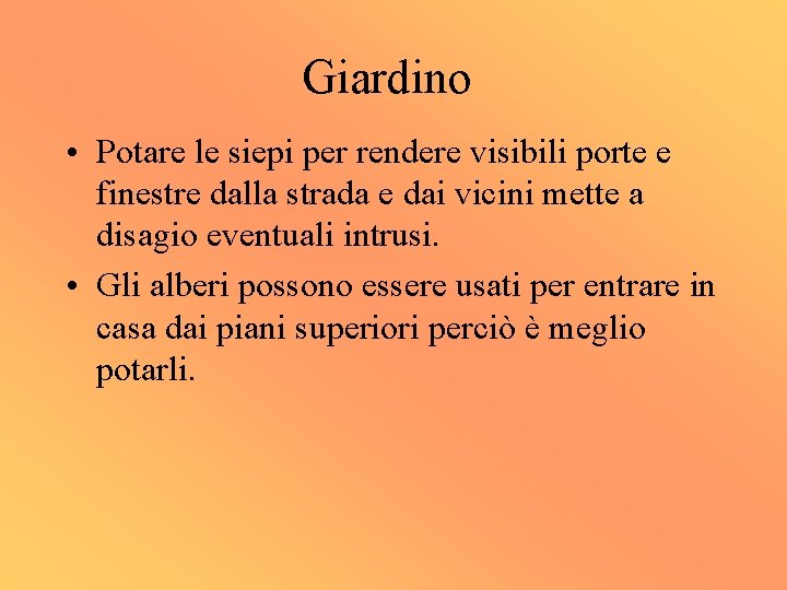 Giardino • Potare le siepi per rendere visibili porte e finestre dalla strada e