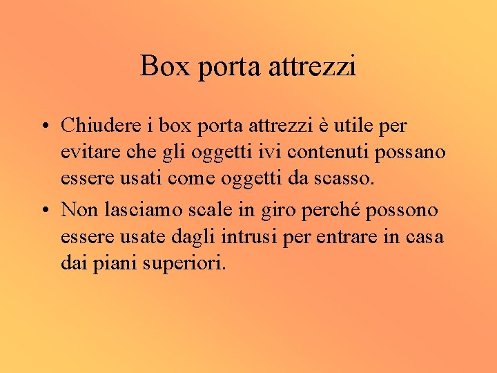Box porta attrezzi • Chiudere i box porta attrezzi è utile per evitare che