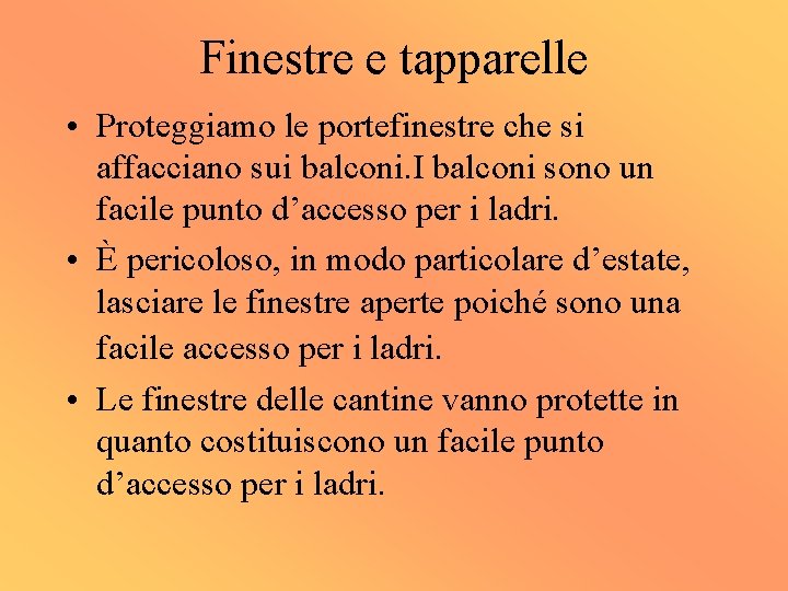 Finestre e tapparelle • Proteggiamo le portefinestre che si affacciano sui balconi. I balconi