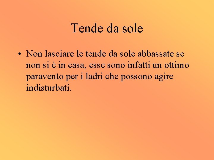 Tende da sole • Non lasciare le tende da sole abbassate se non si