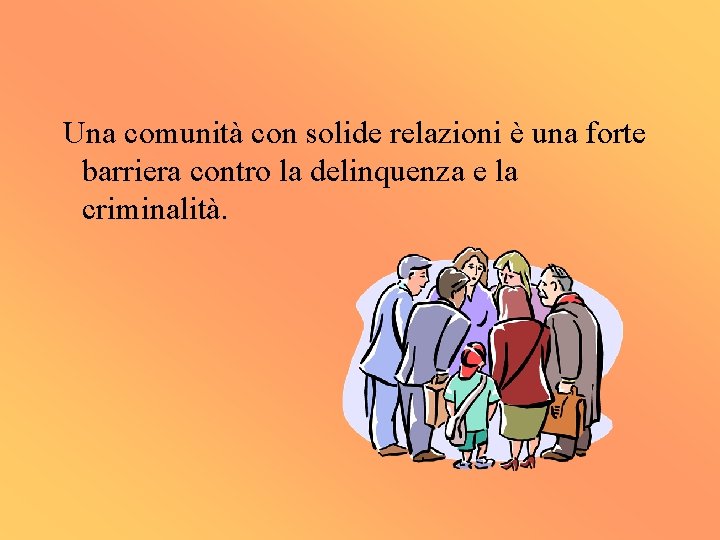 Una comunità con solide relazioni è una forte barriera contro la delinquenza e la