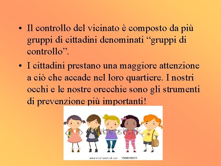  • Il controllo del vicinato è composto da più gruppi di cittadini denominati