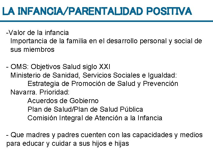 LA INFANCIA/PARENTALIDAD POSITIVA -Valor de la infancia Importancia de la familia en el desarrollo