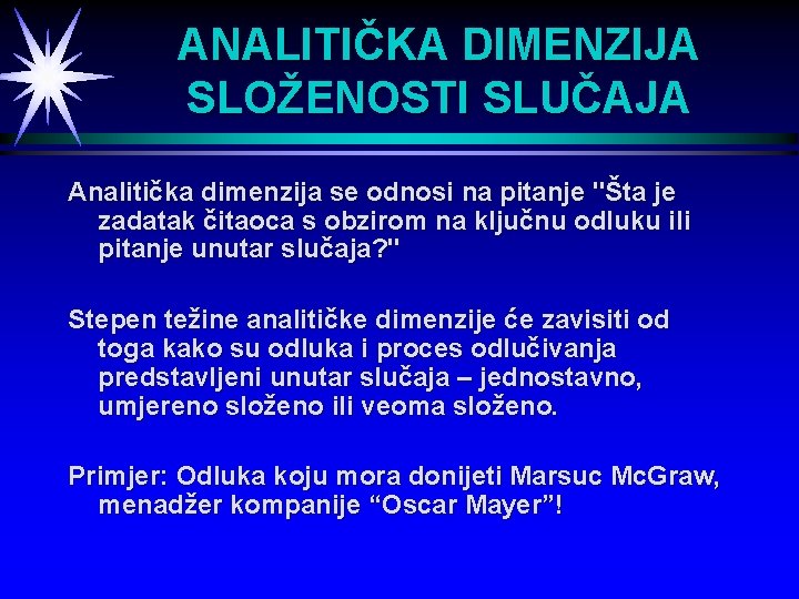 ANALITIČKA DIMENZIJA SLOŽENOSTI SLUČAJA Analitička dimenzija se odnosi na pitanje "Šta je zadatak čitaoca