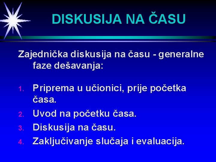 DISKUSIJA NA ČASU Zajednička diskusija na času - generalne faze dešavanja: 1. 2. 3.