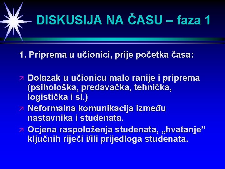 DISKUSIJA NA ČASU – faza 1 1. Priprema u učionici, prije početka časa: ä