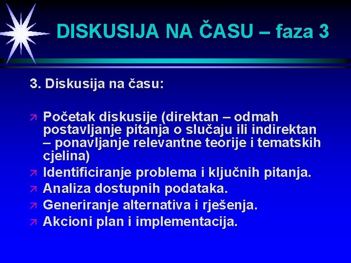 DISKUSIJA NA ČASU – faza 3 3. Diskusija na času: ä ä ä Početak