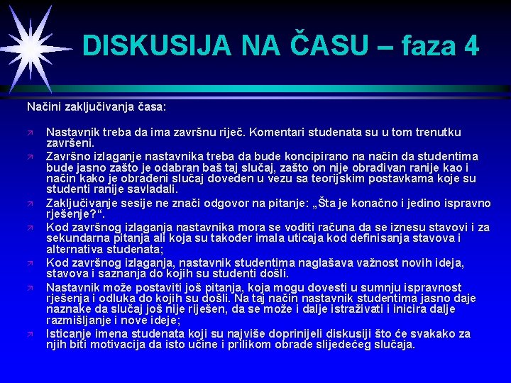 DISKUSIJA NA ČASU – faza 4 Načini zaključivanja časa: ä ä ä ä Nastavnik