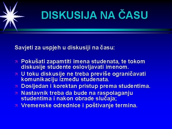 DISKUSIJA NA ČASU Savjeti za uspjeh u diskusiji na času: ä ä ä Pokušati