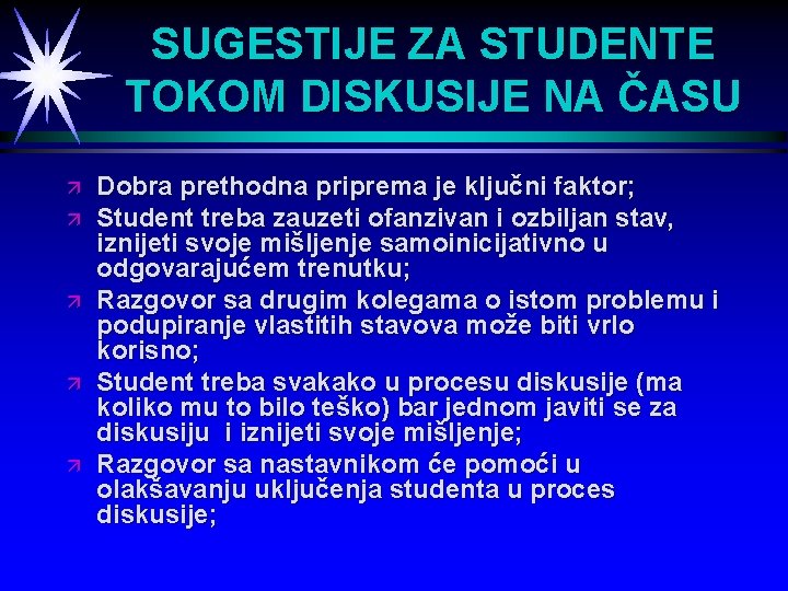 SUGESTIJE ZA STUDENTE TOKOM DISKUSIJE NA ČASU ä ä ä Dobra prethodna priprema je