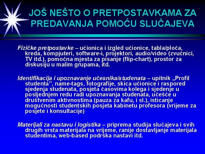 JOŠ NEŠTO O PRETPOSTAVKAMA ZA PREDAVANJA POMOĆU SLUČAJEVA Fizičke pretpostavke – učionica i izgled