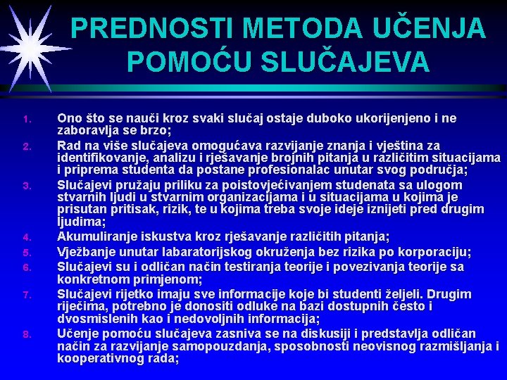 PREDNOSTI METODA UČENJA POMOĆU SLUČAJEVA 1. 2. 3. 4. 5. 6. 7. 8. Ono