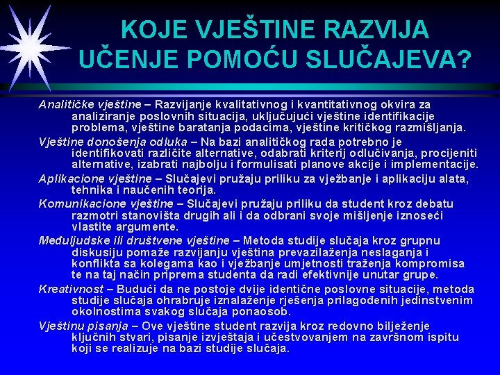 KOJE VJEŠTINE RAZVIJA UČENJE POMOĆU SLUČAJEVA? Analitičke vještine – Razvijanje kvalitativnog i kvantitativnog okvira