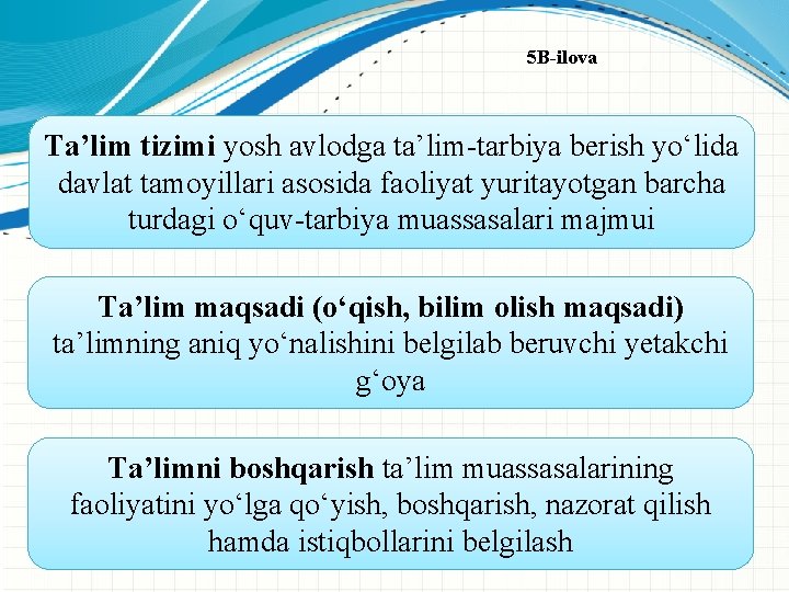 5 B-ilova Ta’lim tizimi yosh avlodga ta’lim-tarbiya berish yо‘lida davlat tamoyillari asosida faoliyat yuritayotgan