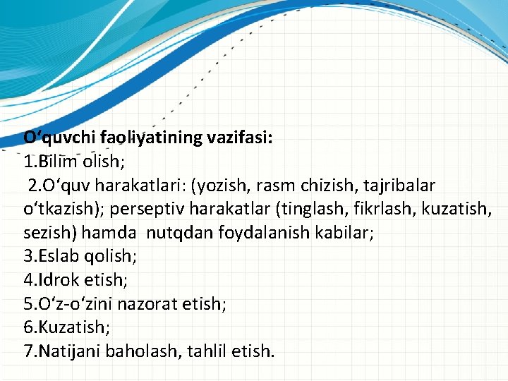 O‘quvchi faoliyatining vazifasi: 1. Bilim olish; 2. O‘quv harakatlari: (yozish, rasm chizish, tajribalar o‘tkazish);