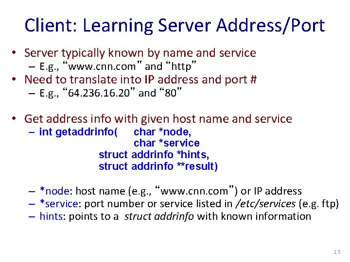 Client: Learning Server Address/Port • Server typically known by name and service – E.