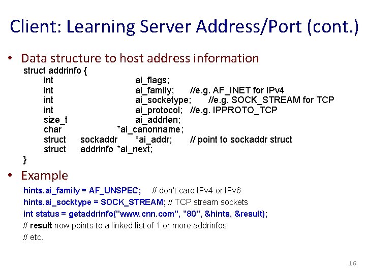 Client: Learning Server Address/Port (cont. ) • Data structure to host address information struct