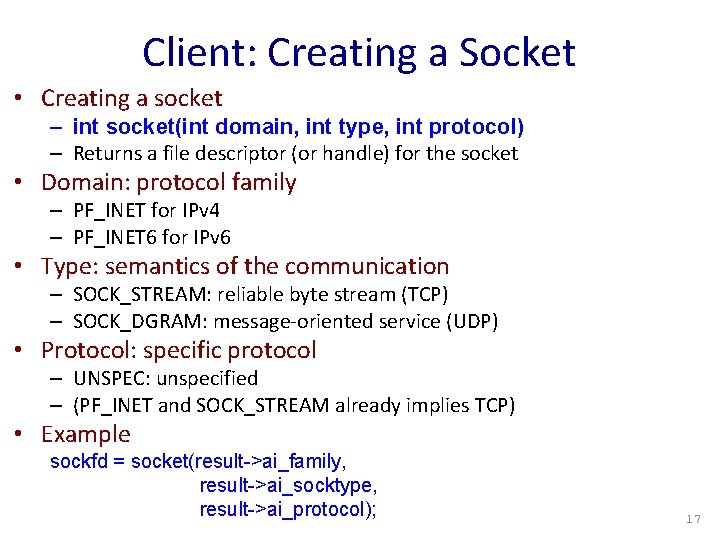 Client: Creating a Socket • Creating a socket – int socket(int domain, int type,