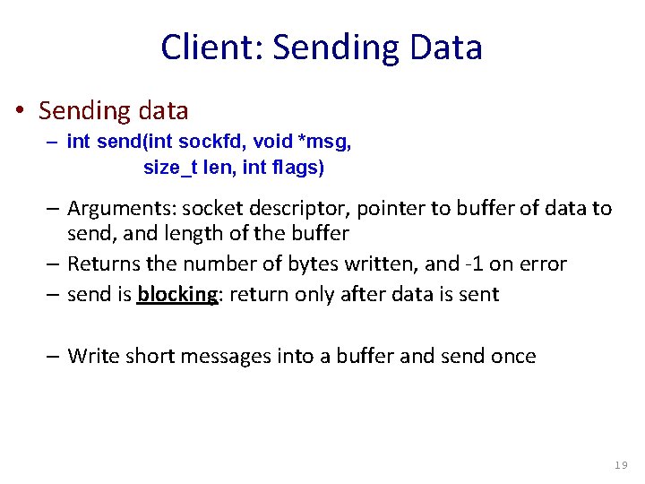 Client: Sending Data • Sending data – int send(int sockfd, void *msg, size_t len,