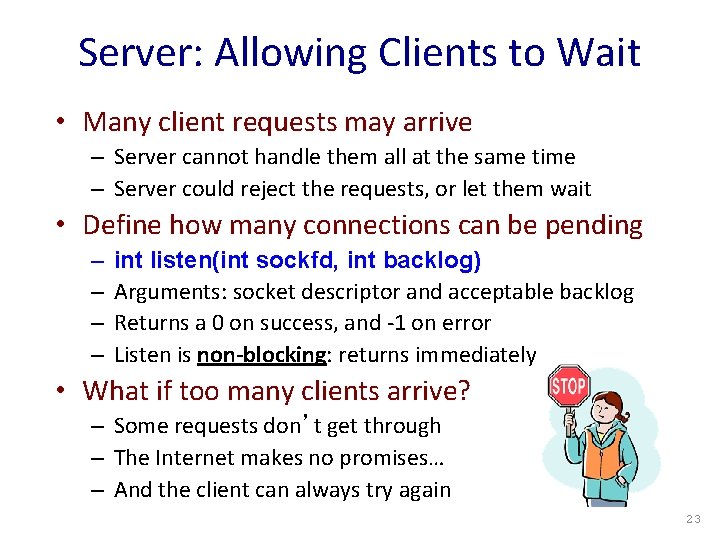 Server: Allowing Clients to Wait • Many client requests may arrive – Server cannot