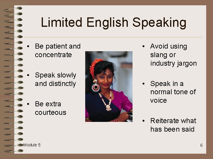 Limited English Speaking • Be patient and concentrate • Speak slowly and distinctly •