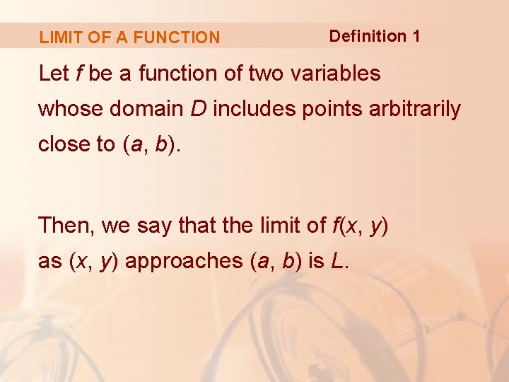 LIMIT OF A FUNCTION Definition 1 Let f be a function of two variables