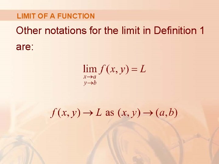 LIMIT OF A FUNCTION Other notations for the limit in Definition 1 are: 