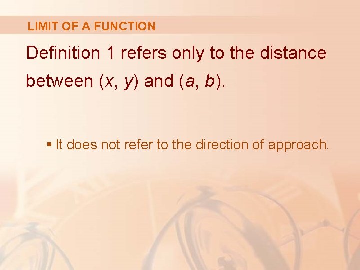 LIMIT OF A FUNCTION Definition 1 refers only to the distance between (x, y)