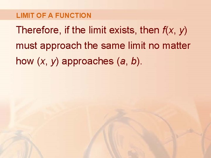 LIMIT OF A FUNCTION Therefore, if the limit exists, then f(x, y) must approach