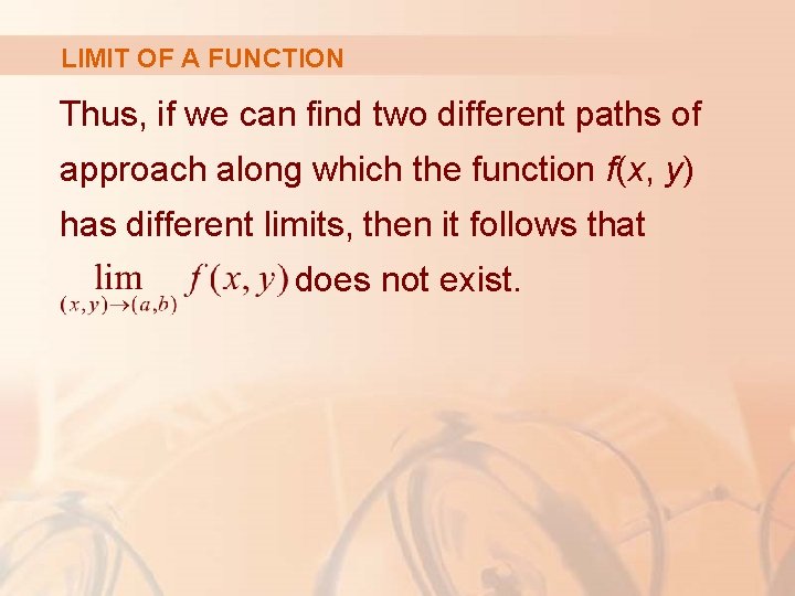 LIMIT OF A FUNCTION Thus, if we can find two different paths of approach