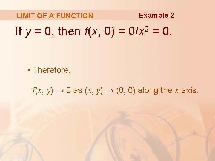 LIMIT OF A FUNCTION Example 2 If y = 0, then f(x, 0) =