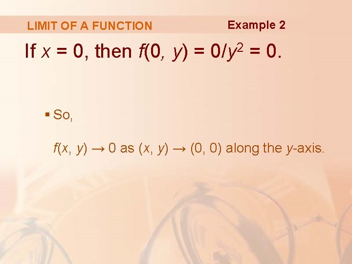 LIMIT OF A FUNCTION Example 2 If x = 0, then f(0, y) =